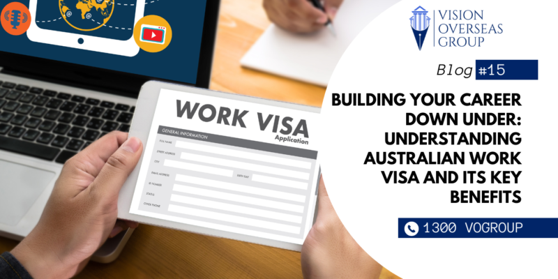Building-Your-Career-Down-Under-Understanding-Australian-Work-Visa-and-Its-Key-Benefits